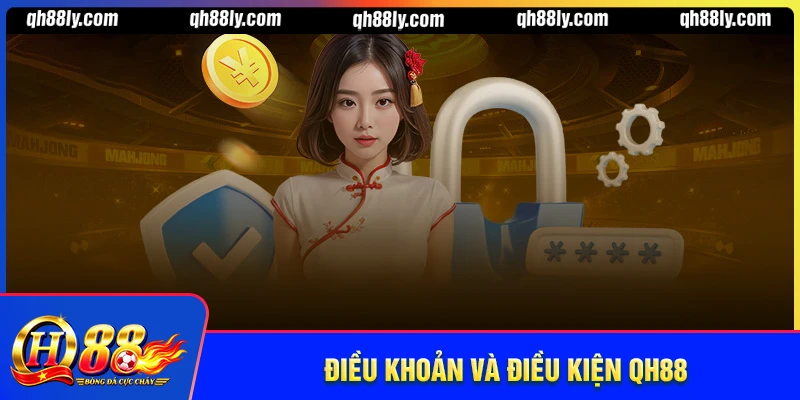 Điều khoản và điều kiện QH88 - Mọi quy định cơ bản