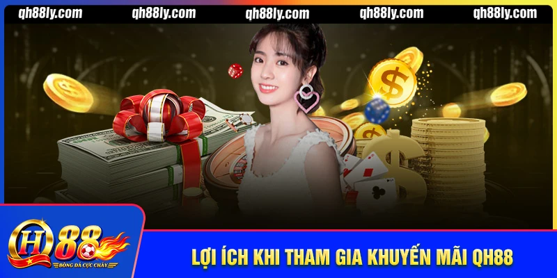 Lợi ích khi tham gia khuyến mãi QH88