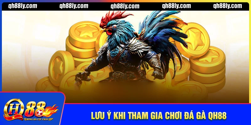 Những lưu ý khi tham gia đá gà QH88 cần nắm rõ