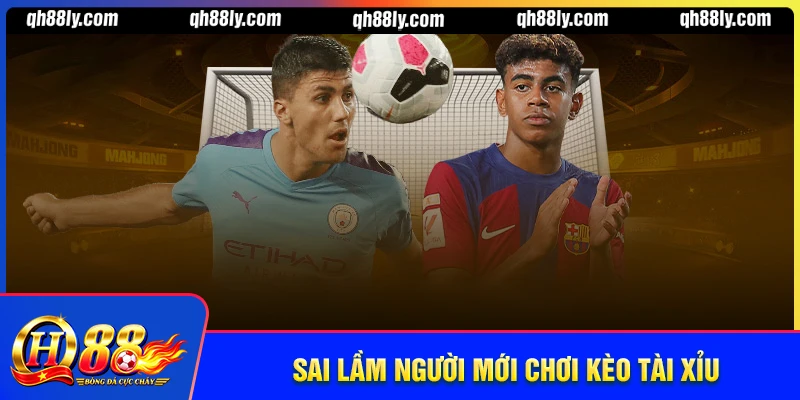 Những sai lầm phổ biến khi đọc kèo tài xỉu