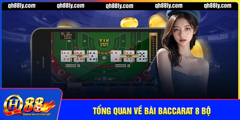 Tổng quan game Baccarat 8 bộ bài
